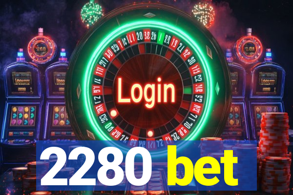 2280 bet